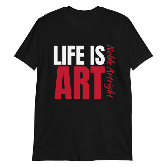 Life Is Art T-Shirt